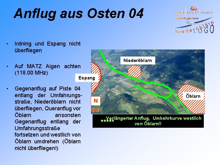 Anflug aus Osten 04 • • Irdning und Espang nicht überfliegen Niederöblarn Auf MATZ