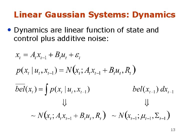 Linear Gaussian Systems: Dynamics • Dynamics are linear function of state and control plus