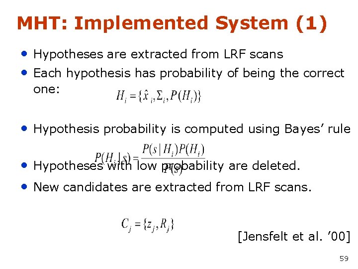 MHT: Implemented System (1) • Hypotheses are extracted from LRF scans • Each hypothesis