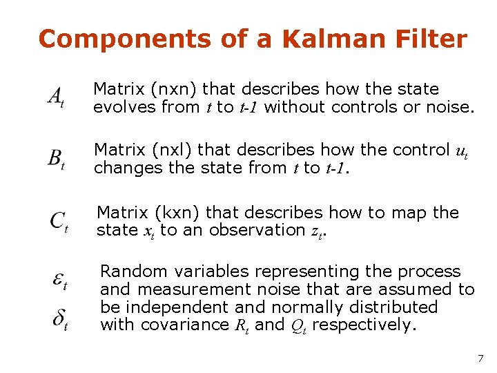 Components of a Kalman Filter Matrix (nxn) that describes how the state evolves from