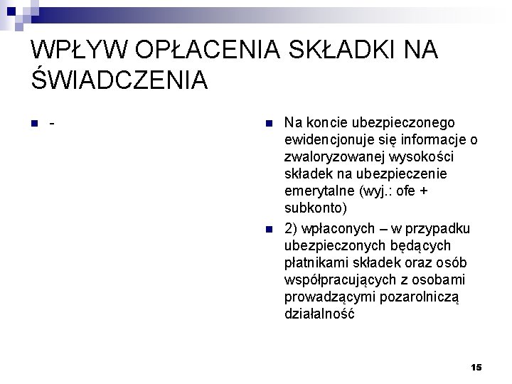 WPŁYW OPŁACENIA SKŁADKI NA ŚWIADCZENIA n - n n Na koncie ubezpieczonego ewidencjonuje się