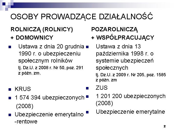 OSOBY PROWADZĄCE DZIAŁALNOŚĆ ROLNICZĄ (ROLNICY) + DOMOWNICY n Ustawa z dnia 20 grudnia n