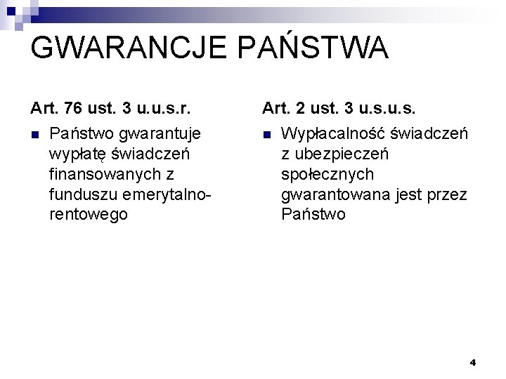 GWARANCJE PAŃSTWA Art. 76 ust. 3 u. u. s. r. n Państwo gwarantuje wypłatę