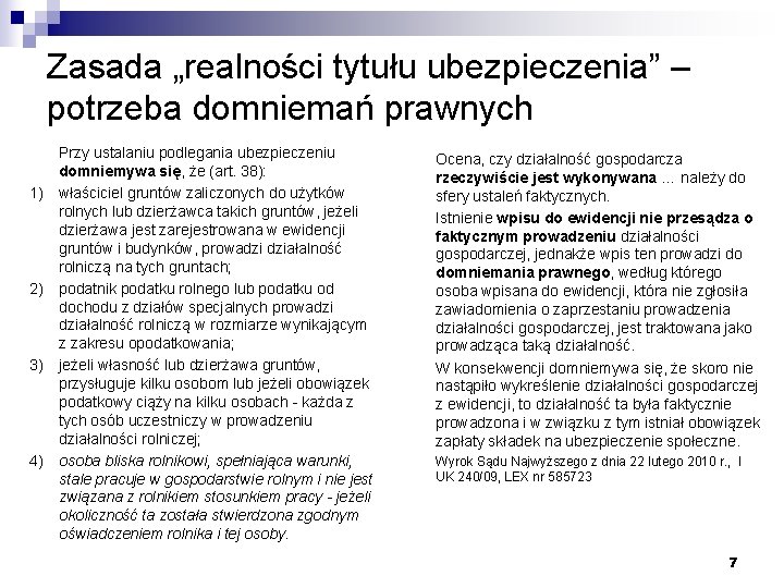 Zasada „realności tytułu ubezpieczenia” – potrzeba domniemań prawnych 1) 2) 3) 4) Przy ustalaniu