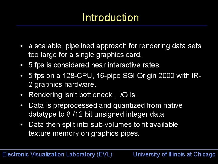 Introduction • a scalable, pipelined approach for rendering data sets too large for a