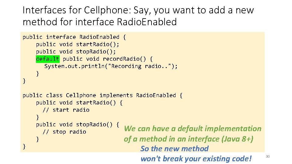 Interfaces for Cellphone: Say, you want to add a new method for interface Radio.