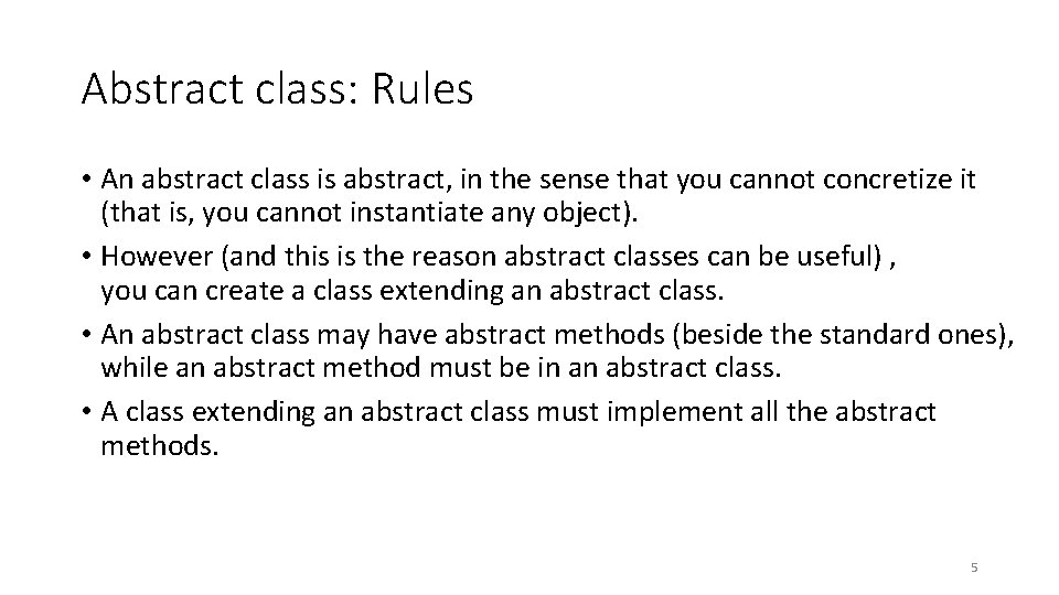 Abstract class: Rules • An abstract class is abstract, in the sense that you