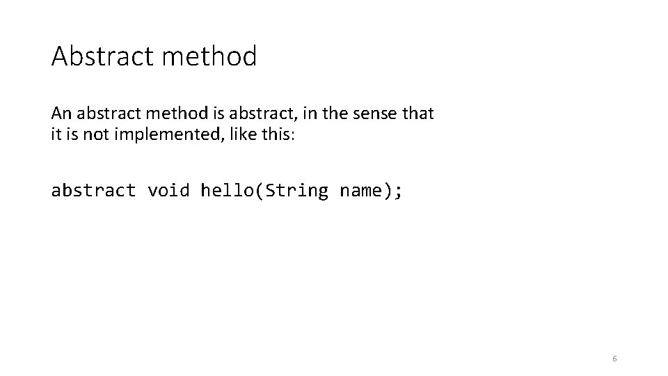 Abstract method An abstract method is abstract, in the sense that it is not