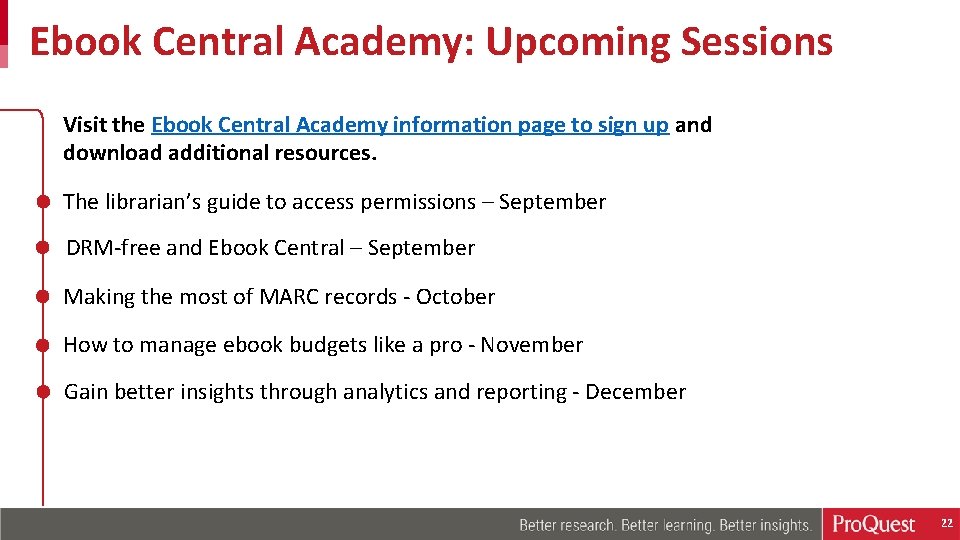Ebook Central Academy: Upcoming Sessions Visit the Ebook Central Academy information page to sign