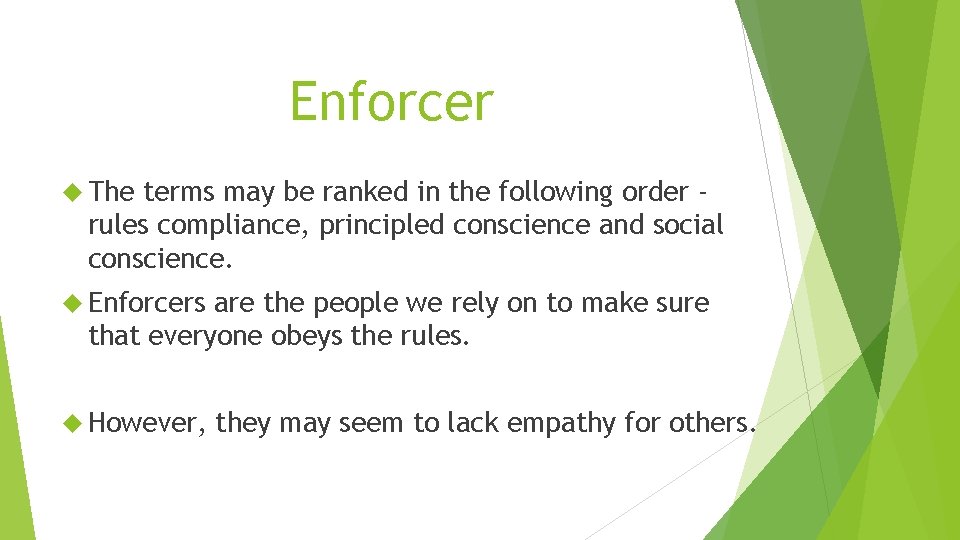 Enforcer The terms may be ranked in the following order rules compliance, principled conscience