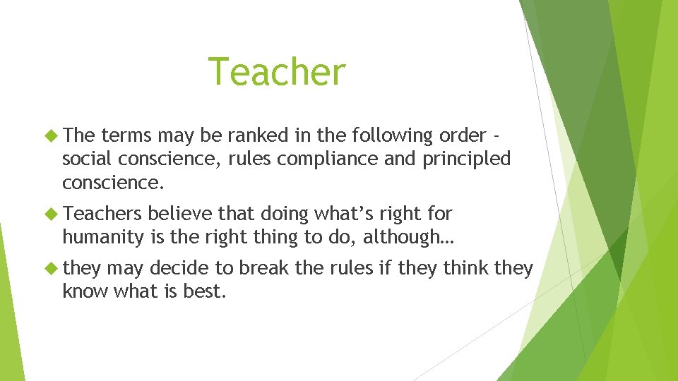 Teacher The terms may be ranked in the following order social conscience, rules compliance