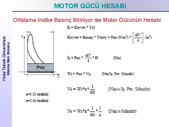 MOTOR GÜCÜ HESABI Makina Müh. Bölümü Yıldız Teknik Üniversitesi Ortalama İndike Basınç Biliniyor ise