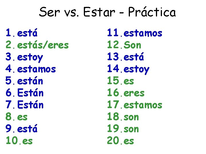 Ser vs. Estar - Práctica 1. está 2. estás/eres 3. estoy 4. estamos 5.