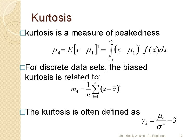 Kurtosis �kurtosis is a measure of peakedness �For discrete data sets, the biased kurtosis