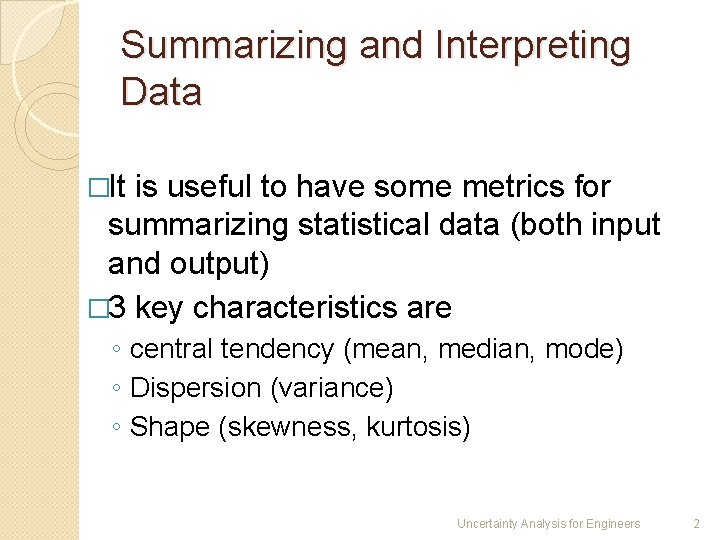 Summarizing and Interpreting Data �It is useful to have some metrics for summarizing statistical
