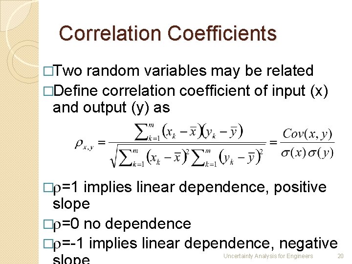 Correlation Coefficients �Two random variables may be related �Define correlation coefficient of input (x)