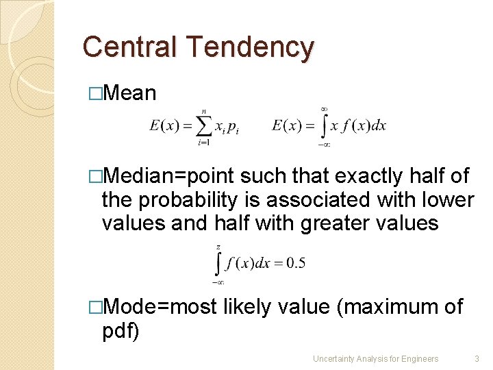 Central Tendency �Mean �Median=point such that exactly half of the probability is associated with