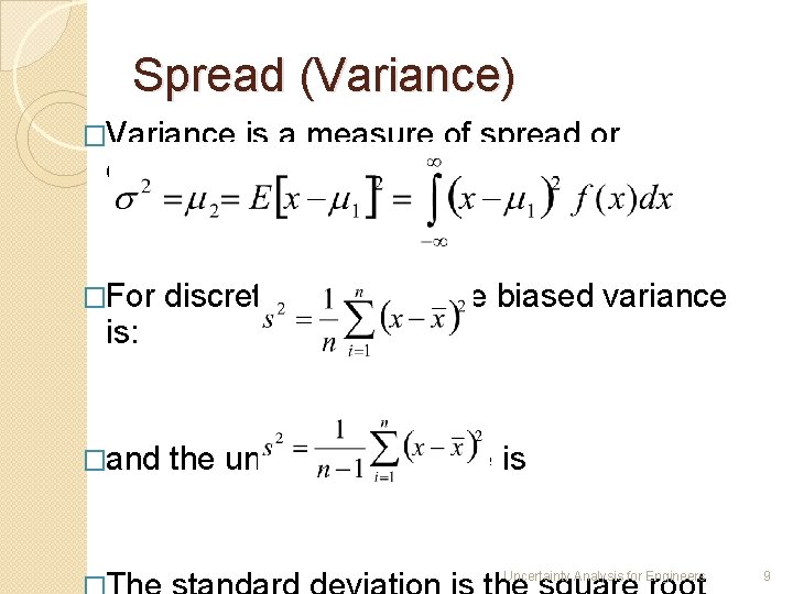 Spread (Variance) �Variance is a measure of spread or dispersion �For discrete data sets,