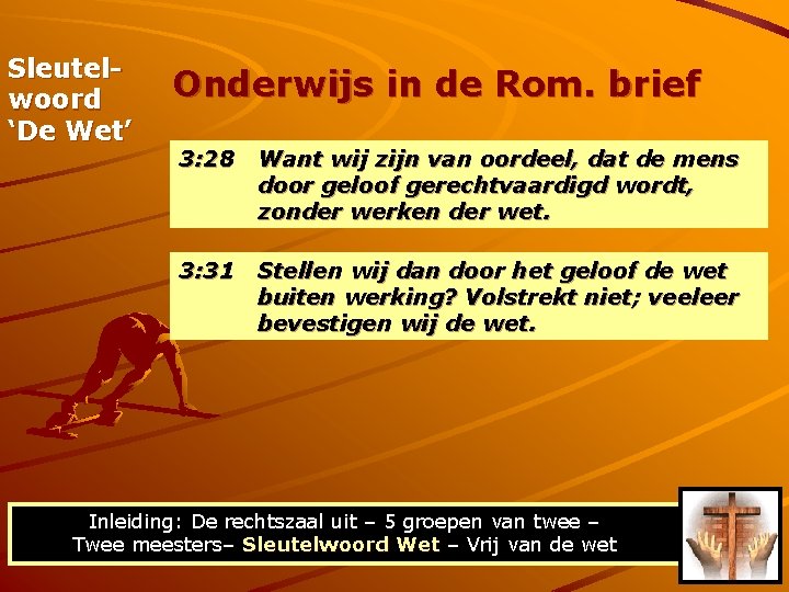 Sleutelwoord ‘De Wet’ Onderwijs in de Rom. brief 3: 28 Want wij zijn van