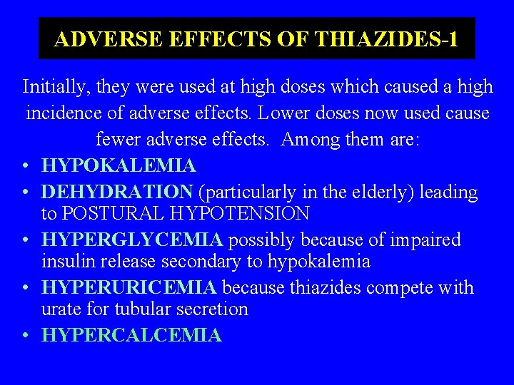 ADVERSE EFFECTS OF THIAZIDES-1 Initially, they were used at high doses which caused a