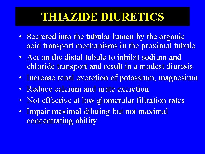 THIAZIDE DIURETICS • Secreted into the tubular lumen by the organic acid transport mechanisms