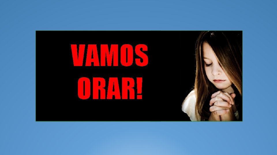 VAMOS ORAR! 