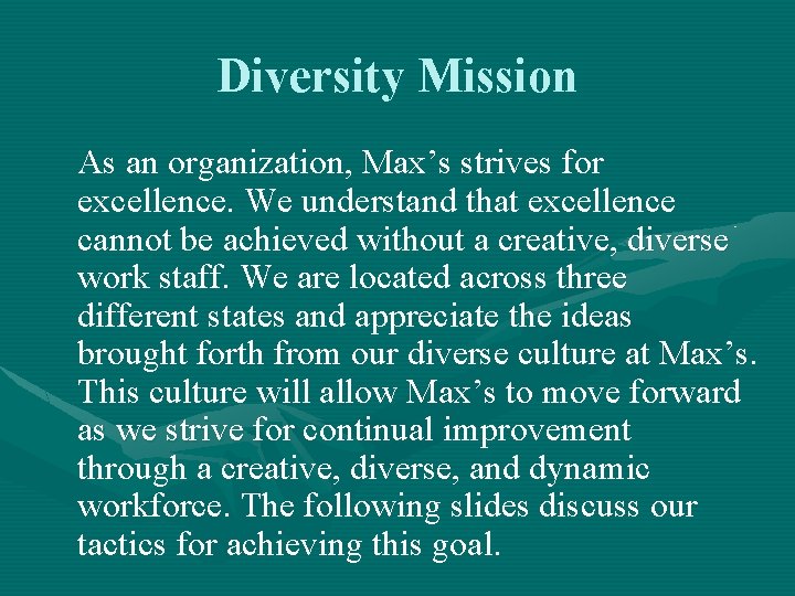 Diversity Mission As an organization, Max’s strives for excellence. We understand that excellence cannot Diversity Mission As an organization, Max’s strives for excellence. We understand that excellence cannot