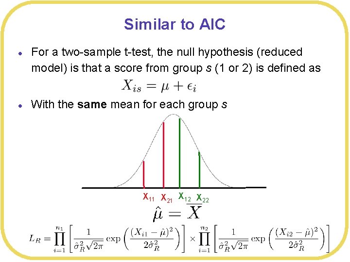 Similar to AIC l l For a two-sample t-test, the null hypothesis (reduced model)