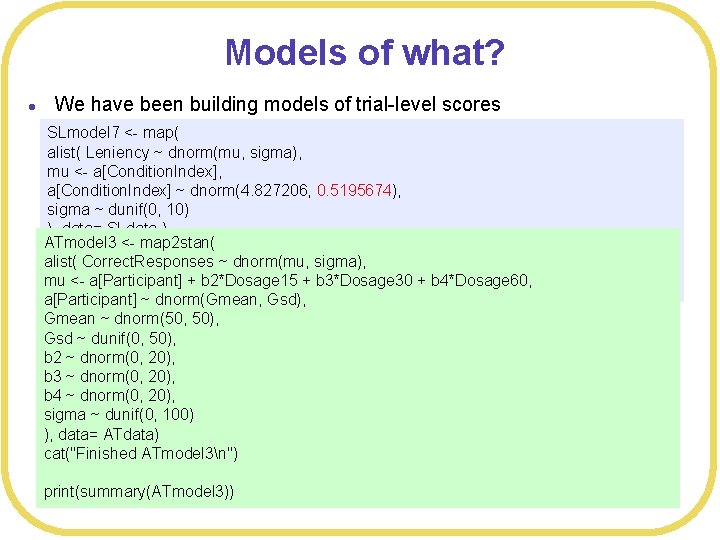 Models of what? l We have been building models of trial-level scores SLmodel 7