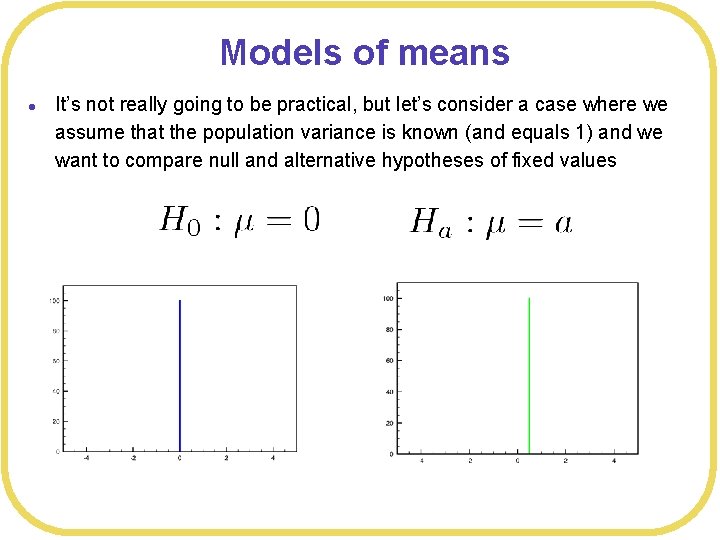 Models of means l It’s not really going to be practical, but let’s consider