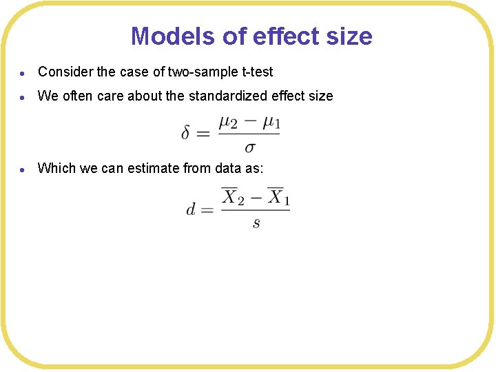 Models of effect size l Consider the case of two-sample t-test l We often