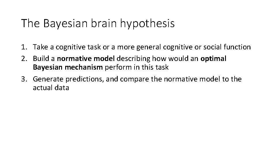 The Bayesian brain hypothesis 1. Take a cognitive task or a more general cognitive