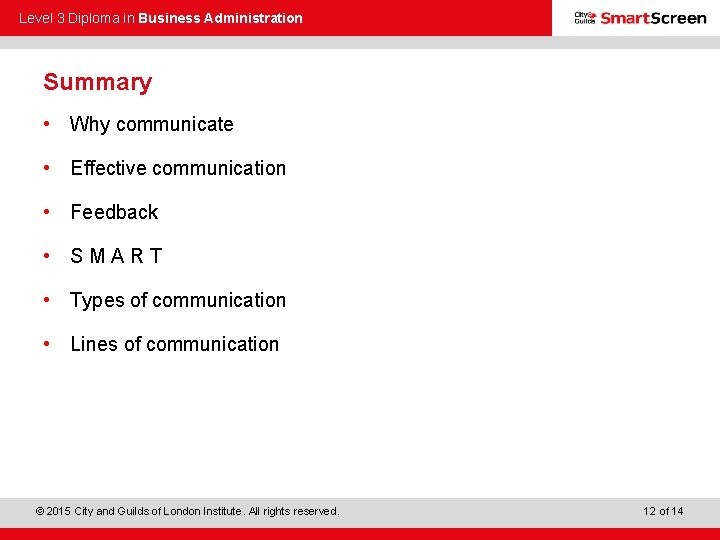 Level 3 Diploma in Business Administration Summary • Why communicate • Effective communication •