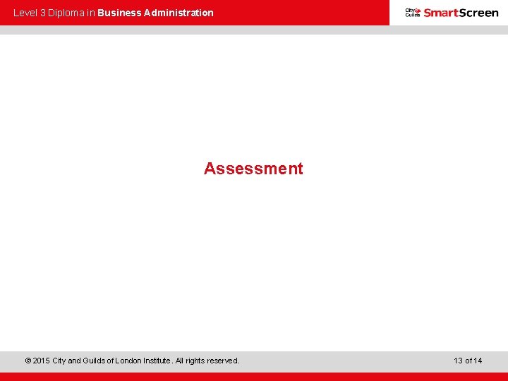 Level 3 Diploma in Business Administration Assessment © 2015 City and Guilds of London