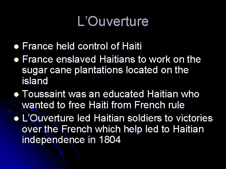 L’Ouverture France held control of Haiti l France enslaved Haitians to work on the