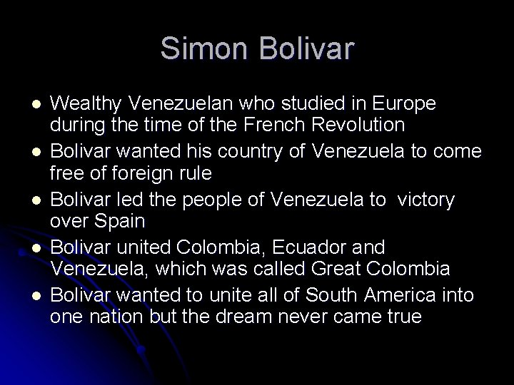 Simon Bolivar l l l Wealthy Venezuelan who studied in Europe during the time