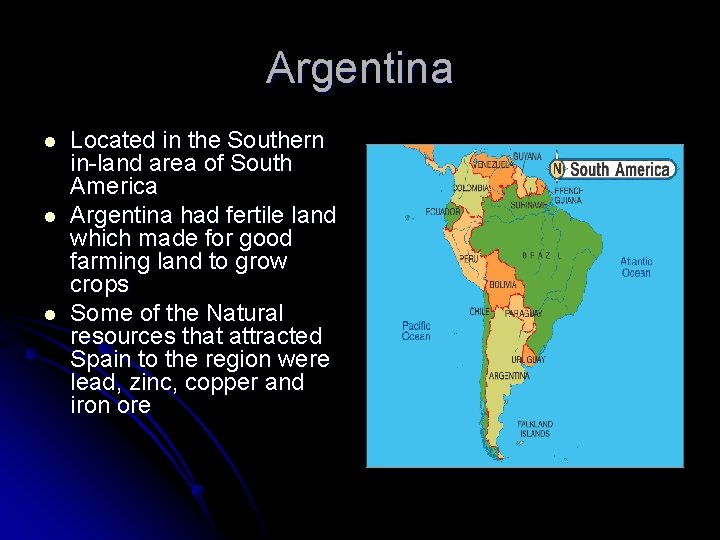 Argentina l l l Located in the Southern in-land area of South America Argentina