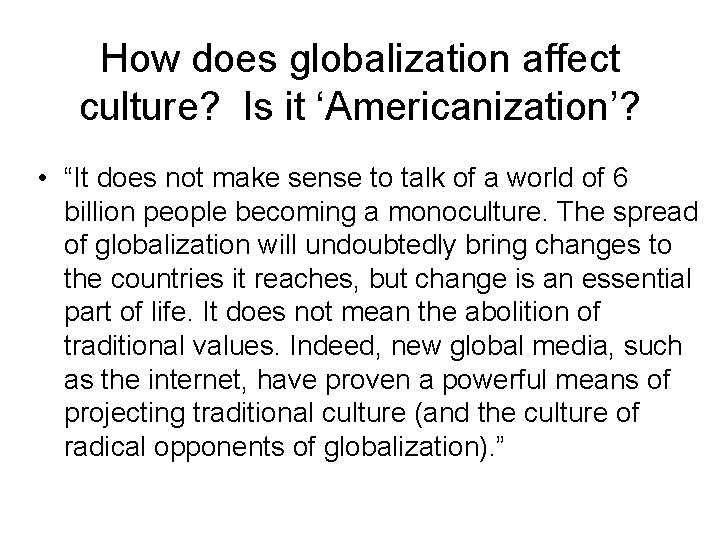 How does globalization affect culture? Is it ‘Americanization’? • “It does not make sense