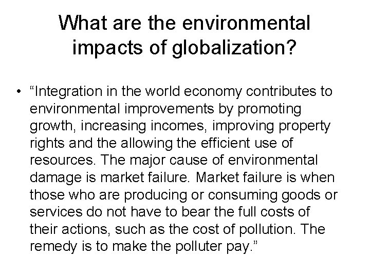 What are the environmental impacts of globalization? • “Integration in the world economy contributes