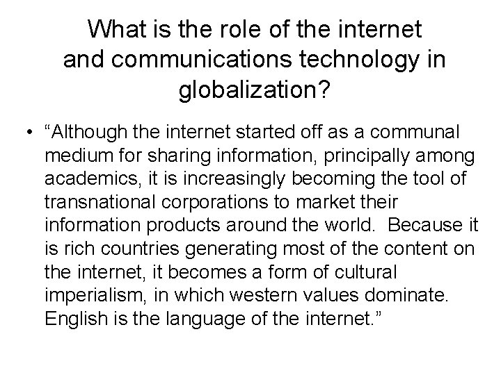 What is the role of the internet and communications technology in globalization? • “Although