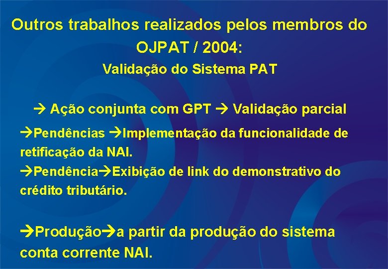 Outros trabalhos realizados pelos membros do OJPAT / 2004: Validação do Sistema PAT Ação