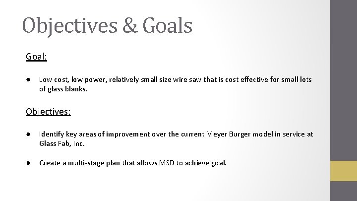 Objectives & Goals Goal: ● Low cost, low power, relatively small size wire saw
