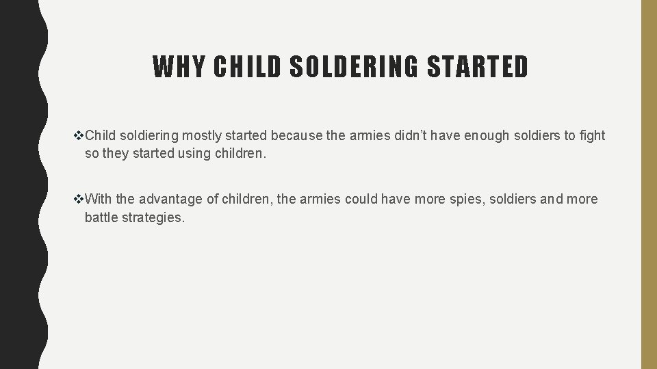WHY CHILD SOLDERING STARTED v. Child soldiering mostly started because the armies didn’t have