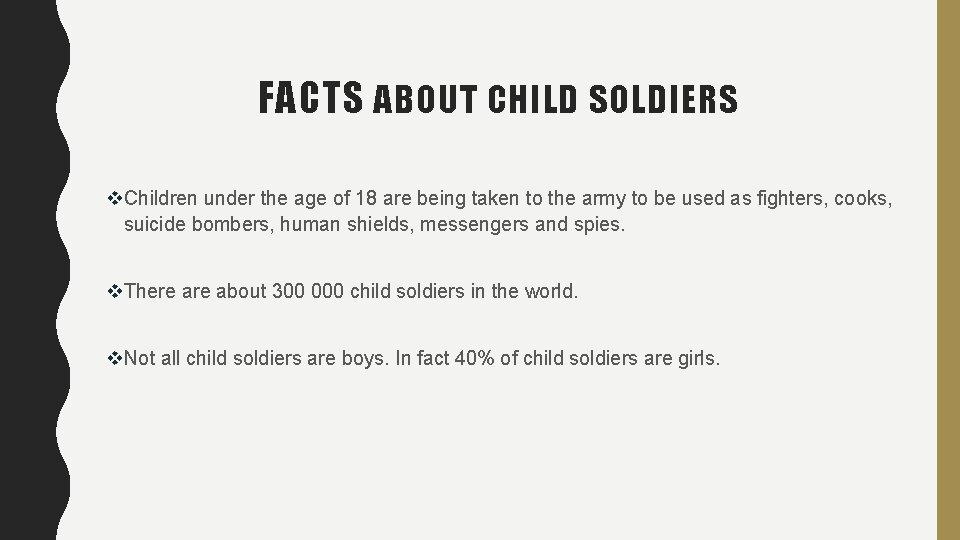 FACTS ABOUT CHILD SOLDIERS v. Children under the age of 18 are being taken