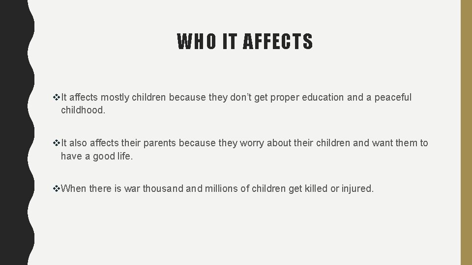 WHO IT AFFECTS v. It affects mostly children because they don’t get proper education