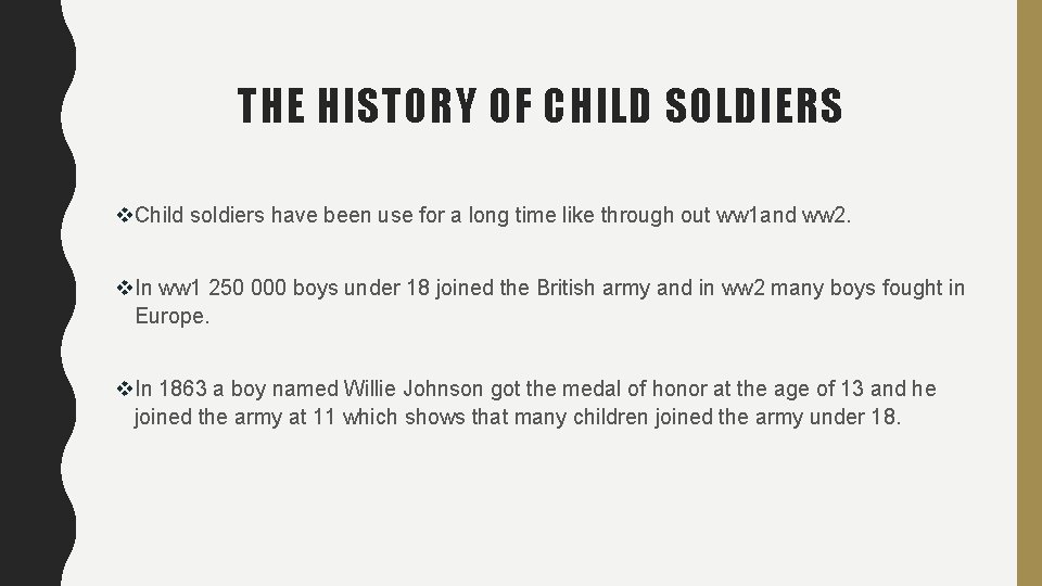 THE HISTORY OF CHILD SOLDIERS v. Child soldiers have been use for a long