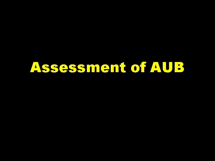 Assessment of AUB 