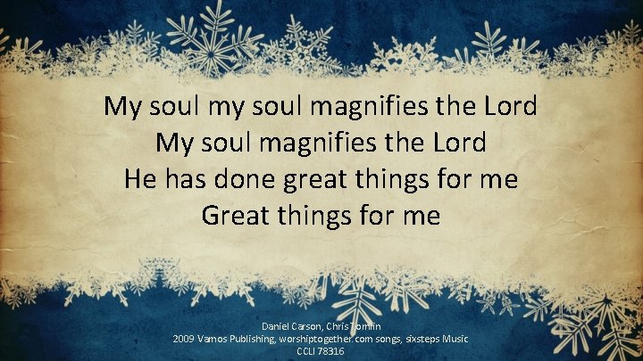 My soul magnifies the Lord He has done great things for me Great things