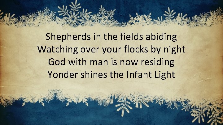 Shepherds in the fields abiding Watching over your flocks by night God with man