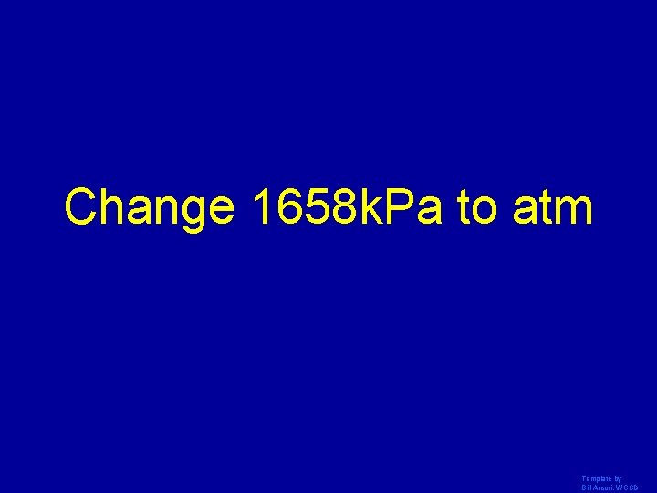 Change 1658 k. Pa to atm Template by Bill Arcuri, WCSD 